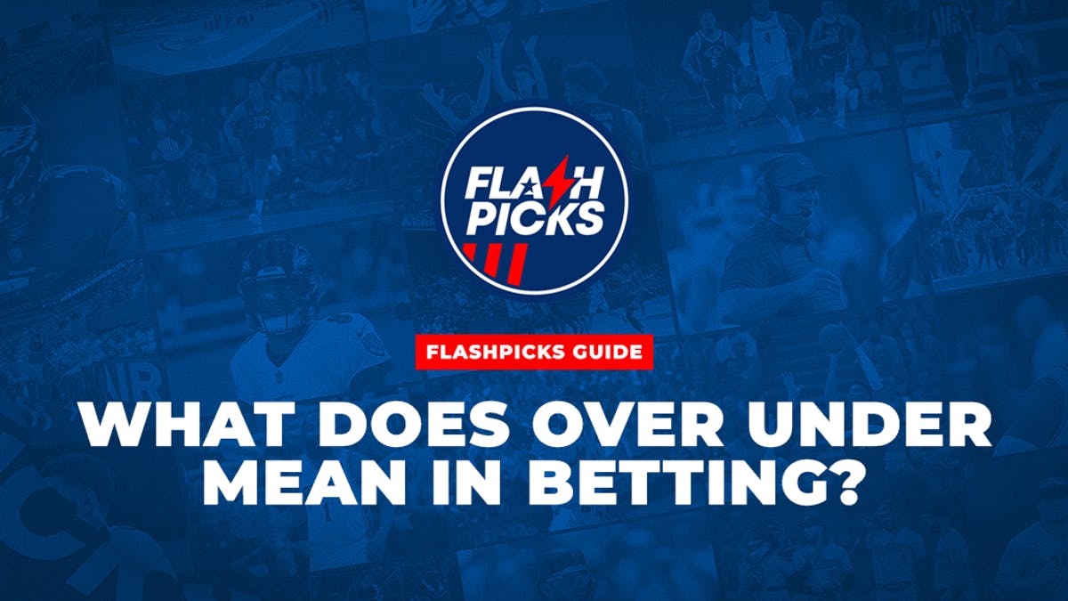 FlashPicks What Does Over Under Mean In Betting Guide